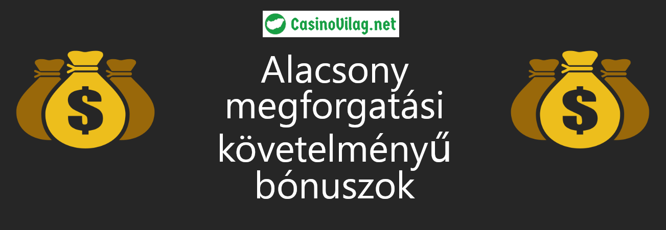 Alacsony megforgatási követelményű bónuszok